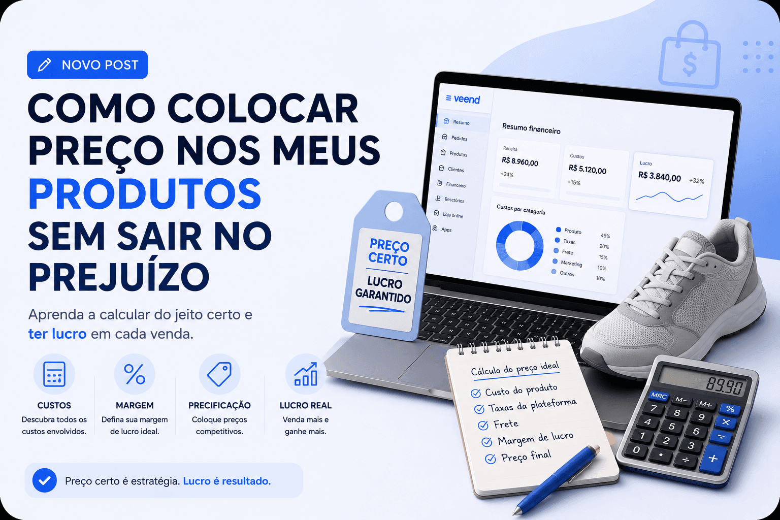 Como colocar preço nos produtos sem prejuízo: custos, margem de lucro, precificação e lucro real no painel da Veend